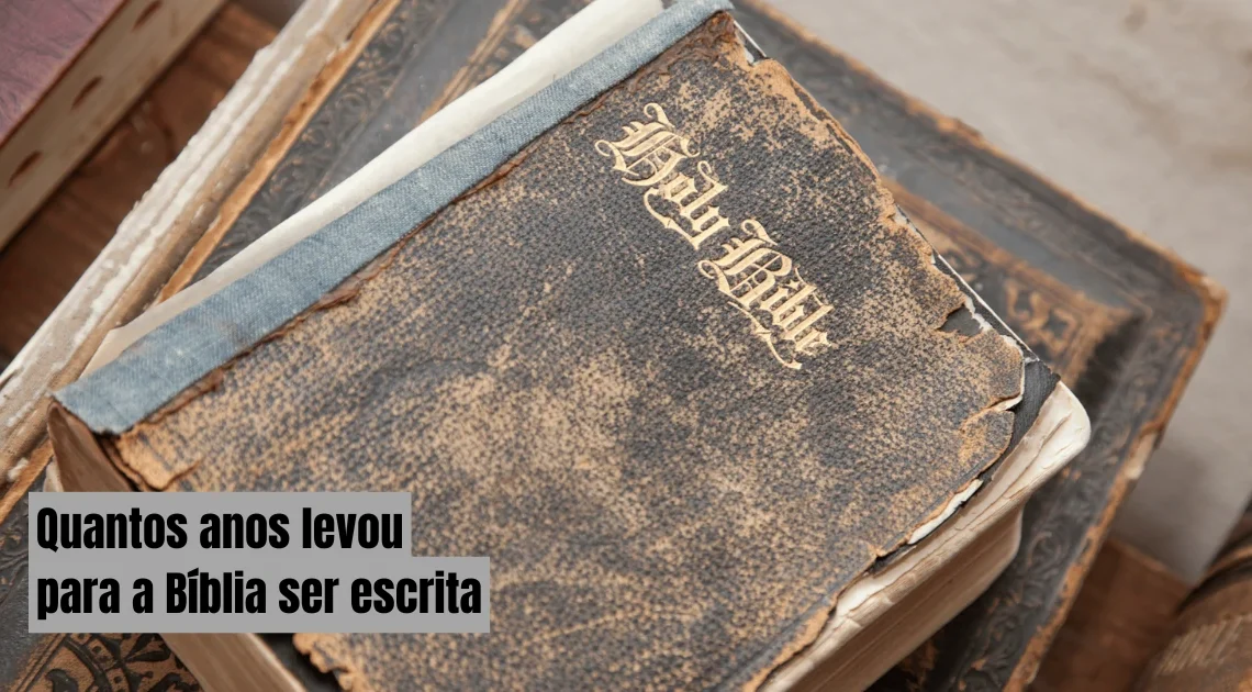 Quantos anos levou para a Bíblia ser escrita